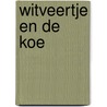 Witveertje en de koe by J. Pirreault