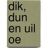 Dik, dun en uil oe by R. Vandervee