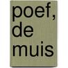 Poef, de muis by B. Martin