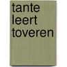 Tante leert toveren by A. Lefeber
