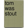 Tom was stout door Beverly Martin