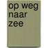 Op weg naar zee