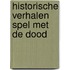 Historische verhalen spel met de dood