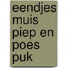 Eendjes muis piep en poes puk by Beverly Martin