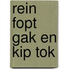 Rein fopt gak en kip tok by Beverly Martin