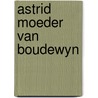 Astrid moeder van boudewyn by van Herck