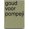 Goud voor pompeji by Reynders