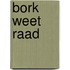 Bork weet raad