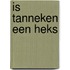 Is tanneken een heks