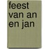 Feest van an en jan