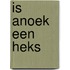 Is anoek een heks