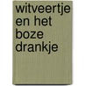 Witveertje en het boze drankje door Marja Knop