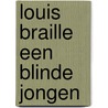 Louis braille een blinde jongen by Verleyen