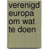 Verenigd europa om wat te doen door Voorde