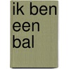 Ik ben een bal door Beverly Martin