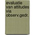 Evaluatie van attitudes via observ.gedr.