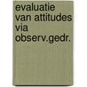 Evaluatie van attitudes via observ.gedr. door Thomas Block