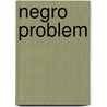Negro problem door Clarembeaux