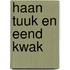 Haan tuuk en eend kwak