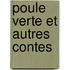 Poule verte et autres contes