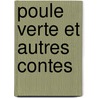 Poule verte et autres contes door Lefebvre