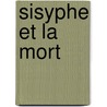 Sisyphe et la mort by Ditte Merle