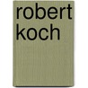 Robert koch door Thomas D. Brock