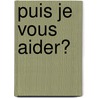 Puis je vous aider? by V. Weekers