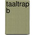 Taaltrap B