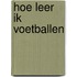 Hoe leer ik voetballen