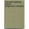 Menselyk gedrag tydens langd.econ.recessie by Gaus