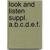 Look and listen suppl. a.b.c.d.e.f. by Unknown
