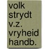 Volk strydt v.z. vryheid handb.