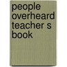 People overheard teacher s book by Okeefe