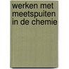 Werken met meetspuiten in de chemie by Hanot