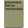 Grammaire clef du neerlandais door Martin Bril