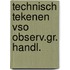 Technisch tekenen vso observ.gr. handl.