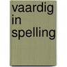 Vaardig in spelling by Wachter