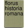 Florus historia romana door Carel Peeters