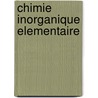 Chimie inorganique elementaire door Bontinck