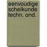 Eenvoudige scheikunde techn. ond. by Bontinck