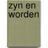 Zyn en worden