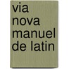 Via nova manuel de latin door Verdyck