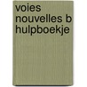 Voies nouvelles b hulpboekje by Verlee