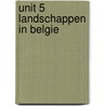 Unit 5 Landschappen in Belgie by R. Spillemaeckers