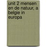 Unit 2 Mensen en de natuur, A Belgie in Europa by R. Spillemaeckers