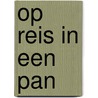 Op reis in een pan by Beverly Martin