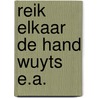Reik elkaar de hand wuyts e.a. door Onbekend