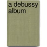 A Debussy Album by C. Debussy