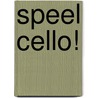Speel cello! door S. Boon